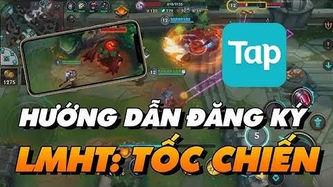 Hướng Dẫn Đăng Ký & Tải Trước LMHT : Tốc Chiến Trên Ứng Dụng TAPTAP ! G - Liên Minh Mobile