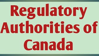 Overview of regulatory authorities of Canada|pharmaceutical regulatory science #canadadrugregulatory
