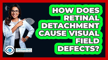 How Does Retinal Detachment Cause Visual Field Defects?