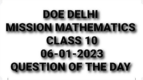 DOE DELHI | MISSION MATHEMATICS | CLASS 10 | 06-01-2023 | QUESTION OF THE DAY | @organisedlearning