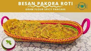 BESAN PAKORA ROTI / BESAN PANCAKE / GRAM FLOUR SPICY PANCAKE RECIPE .