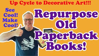 How to Repurpose Old Paperback Books into Decorative Art!  Up Cycle Cool Cover Art!