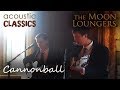 Cannonball Damien Rice | Acoustic Cover by the Moon Loungers