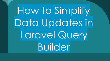 How to Simplify Data Updates in Laravel Query Builder