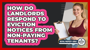 How Do Landlords Respond To Eviction Notices From Non-paying Tenants? - Rental Property Gurus