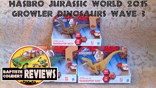 Video Review: 2015 Hasbro Jurassic World Growler Dinosaurs Wave 3 Velociraptor Raptor Squad