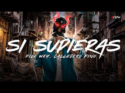 Fili Wey, Callejero Fino - Si Supieras (Letra/Lyrics)
