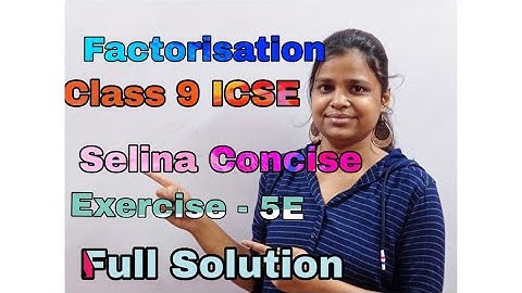 Factorisation | Class 9 | ICSE | Selina Concise | Mathematics Solution | Ex - 5 E |