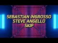 HOUSE SEBASTIAN INGROSSO STEVE ANGELLO SKIP mp3