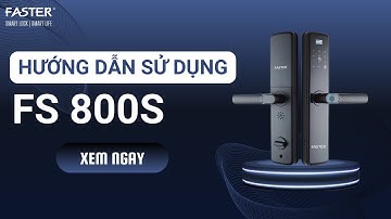 Hướng dẫn cài đặt khóa cửa thông minh Faster FS800S