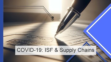 Navigating Uncertainty: The COVID-19 Impact on ISF Compliance and Supply Chains!