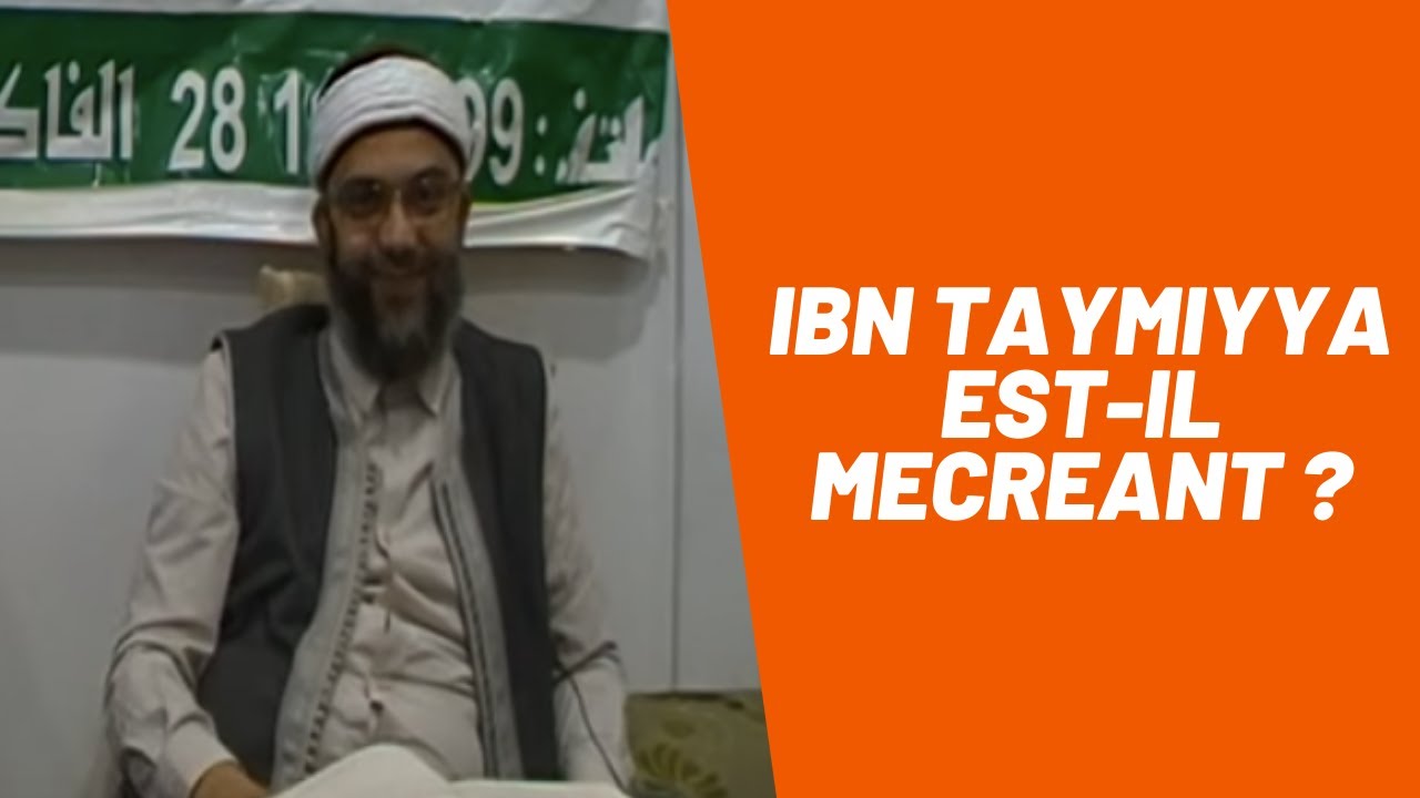 Ibn Taymiya est-il mécréant ? par cheikh Farid al-Bâji