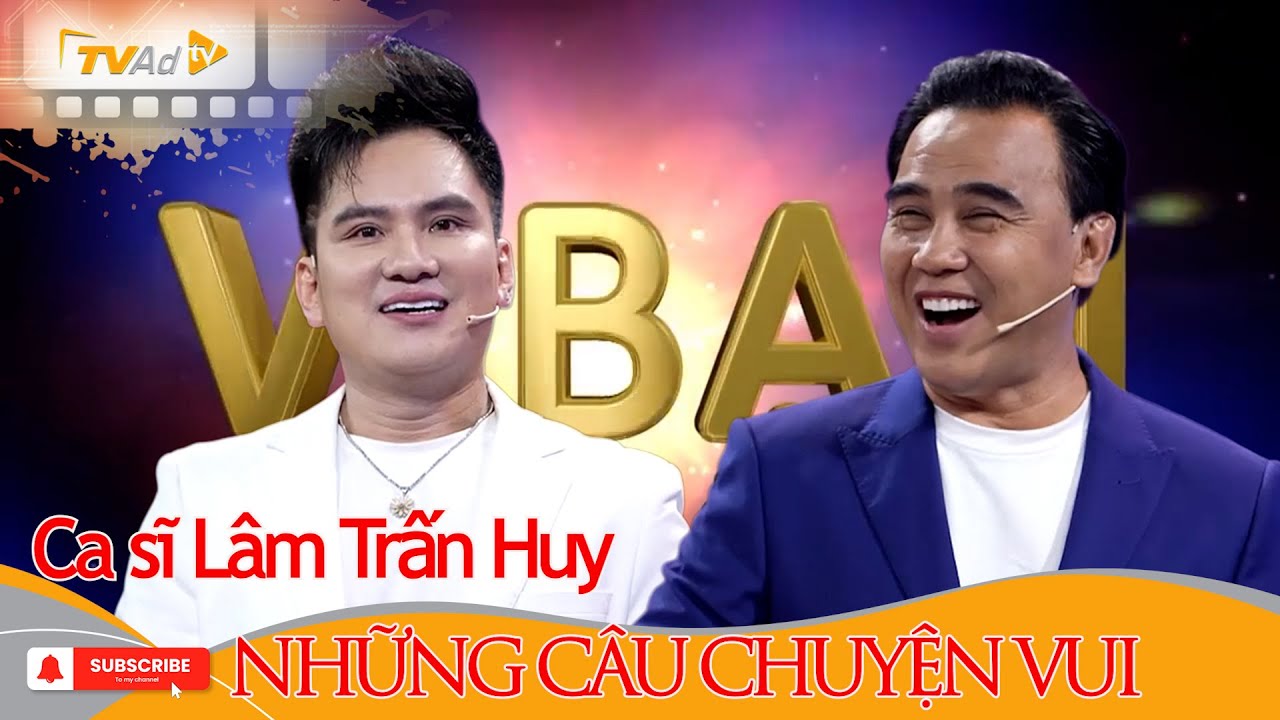 VÌ BẠN XỨNG ĐÁNG | Ca sĩ Lâm Trấn Huy NHỮNG CÂU CHUYỆN VUI