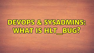 DevOps & SysAdmins: What is hlt_bug? (2 Solutions!!) Net Worth