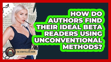 How Do Authors Find Their Ideal Beta Readers Using Unconventional Methods? - The Storytellers Room