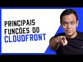 PARA QUE SERVE O CLOUDFRONT