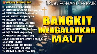 Bangkit Mengalahkan Maut I Lagu Rohani Terbaru I Pop Rohani (Official Music Audio)