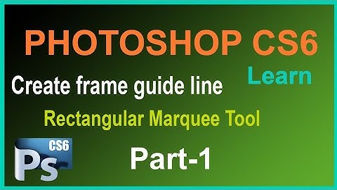 How to use Rectangular marquee tool create to frame guidelines photoshop Cs6 Basic series part-1