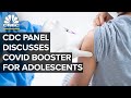 CDC panel meets to discuss Pfizer’s Covid booster shots for adolescents — 1/5/2022