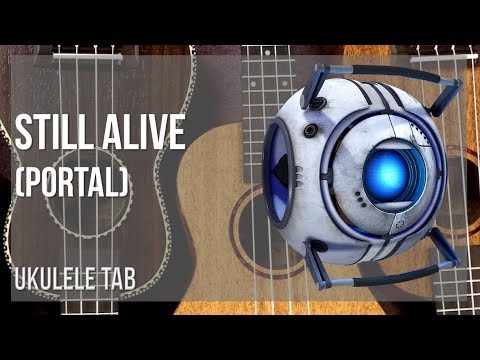 Ukulele Tab: How to play Still Alive (Portal) by Jonathan Coulton