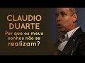 Cláudio Duarte - Por que os meus sonhos não se realizam? | Palavras de Fé