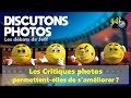 CRITIQUES PHOTOS : PERMETTENT-ELLES VRAIMENT DE NOUS AMELIORER ? - Discussion - Episode n°497