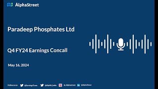 Paradeep Phosphates Ltd Q4 FY2023-24 Earnings Conference Call