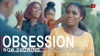 Obsession Latest Yoruba Movie 2022 Drama Starring Bukunmi Oluwasina | Luyek Adewale | Wunmi Toriola