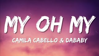 Camila Cabello - My Oh My (Lyrics) ft. DaBaby