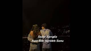 Sezer Sarıgöz - Ayın Bile Ayrılıktı Sonu Speed Up