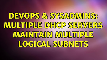 DevOps & SysAdmins: Multiple DHCP Servers maintain multiple LOGICAL subnets