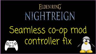 How to fix controller not working on Elden Ring Nightreign seamless co-op mod on linux