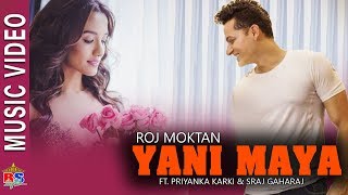 Yani Maya Nepali Selo Pop Song Roj Moktan Ft. Priyanka Karki, Sraaj Garach