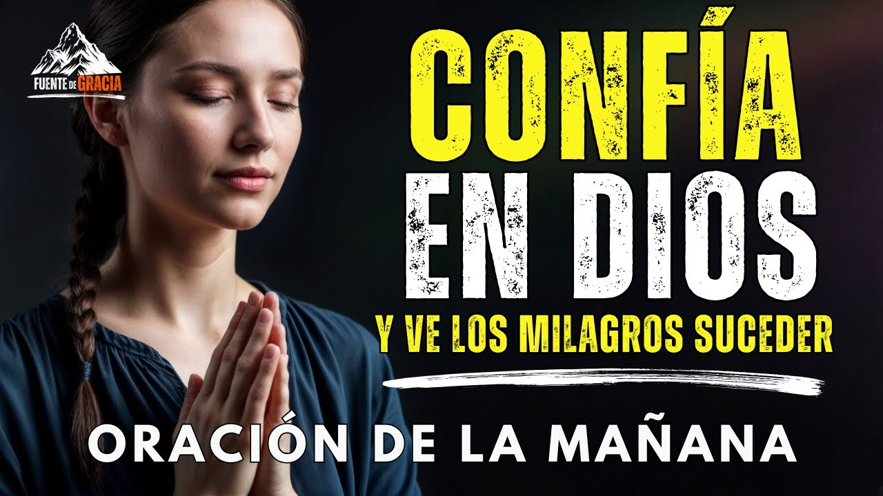 Ten Fe en Dios y Verás Cómo Todo se Acomoda | Oración de la Mañana ...