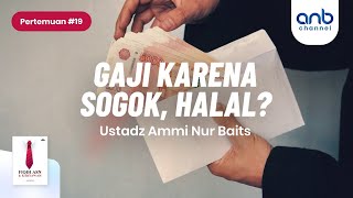 Gaji Karena Sogok, Halal ? | Ustadz  Ammi Nur Baits, ST., BA.