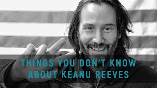 Facts You Don't Know About Keanu Reeves