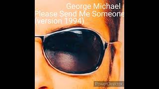 Please Send me Someone - George Michael - rare song version 1994