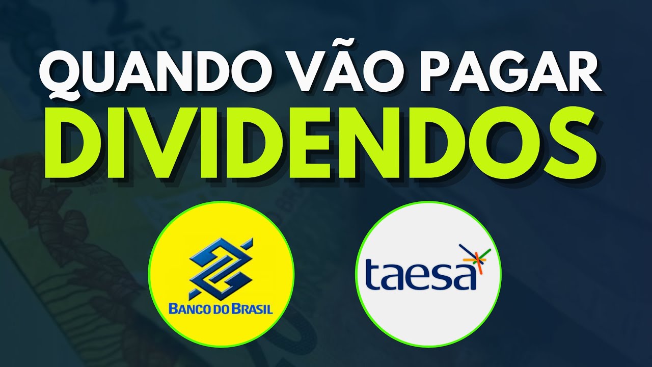 DIVIDENDO PREDITIVO: Quando o BANCO DO BRASIL e a TAESA vão pagar ...