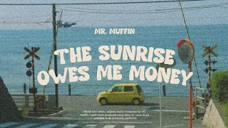mr. muffin - sunrise owes me money (official lyric video) // woke up broke but still cute😎