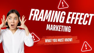 Unlocking the Power of the Framing Effect in Marketing: A Story of Persuasion