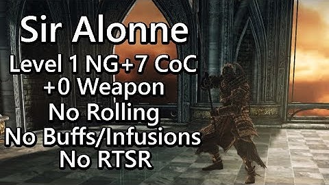(+0 Weapons) Sir Alonne SL1 NG+7 CoC No Roll/Block/Parry No Buffs/Infusion/RTSR