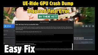 Fix RV There Yet Error Ride RW There Yet Has Crashed!UE-Ride GPU Crash Dump Triggered/Fatal Error