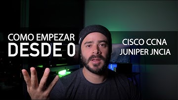 Cisco CCNA - Juniper JNCIA - Cómo empezar desde 0