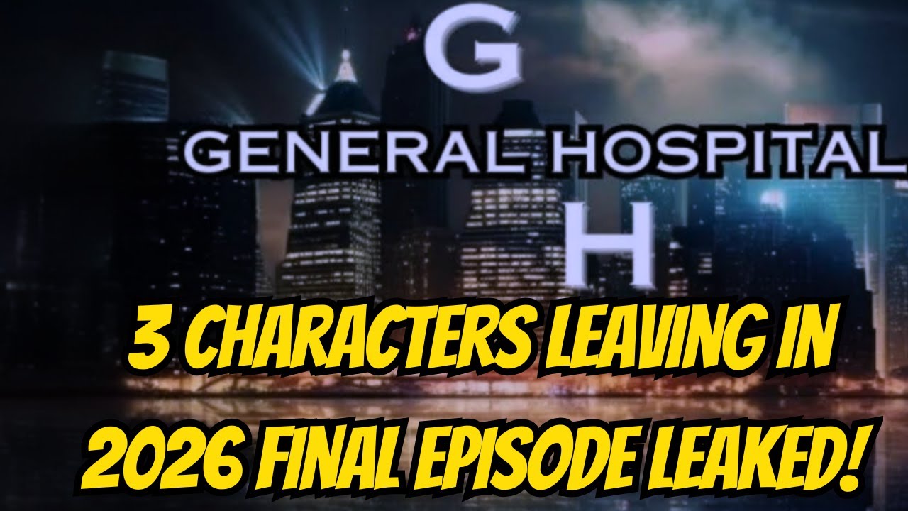 ABC General Hospital Spoilers FULL 01/12/26  3 characters leaving in 2026 Final Episode Leaked!