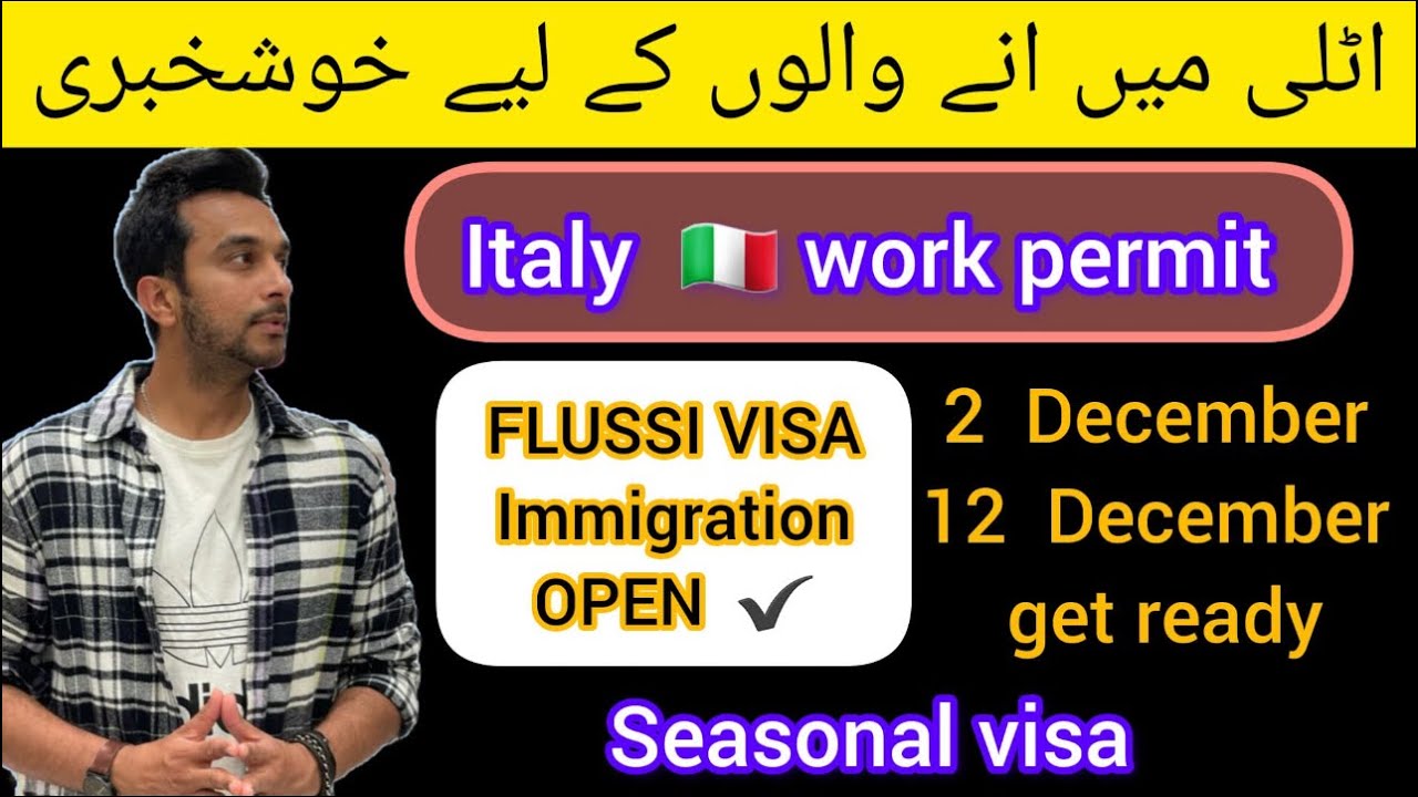 Italy seasonal visa open Italy work permit & Italy immigration new