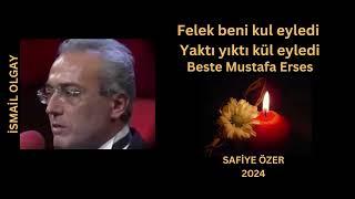 Felek  beni kul eyledi - İsmail Olgay