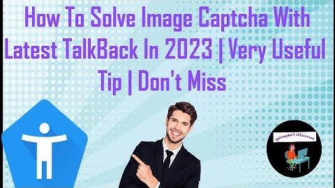 Google TalkBack Special Tricks: Solve Captcha Using Android | Very Useful Video For Blind 🔥🔥🔥