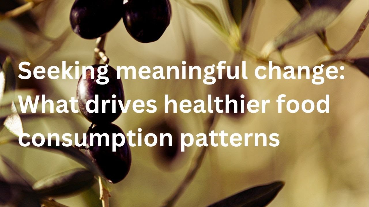Seeking meaningful change: What drives healthier food consumption patterns