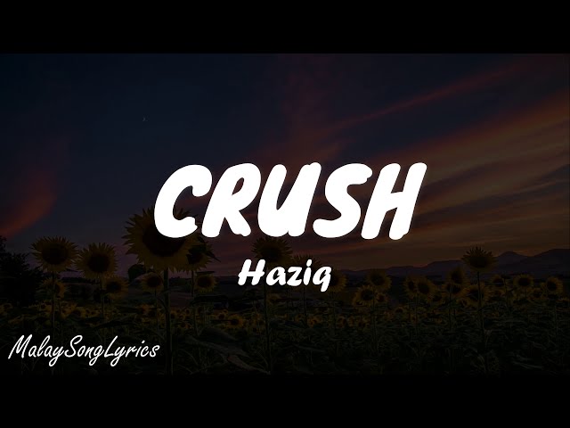 CRUSH (LYRICS) - HAZIQ class=