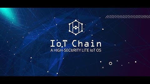 IoT Chain (ITC) Introduction, Explainer and Review - A secure, light OS for the Internet of Things